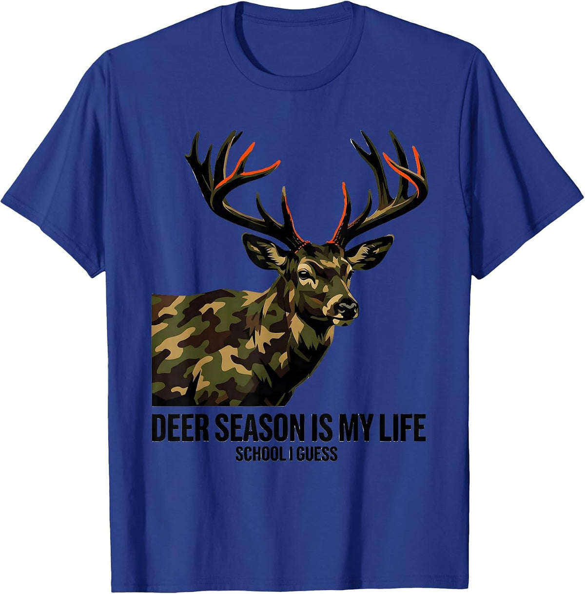 Deer Season Is My Life, School I Guess Funny Hunting Camo T-Shirt - Royal Blue