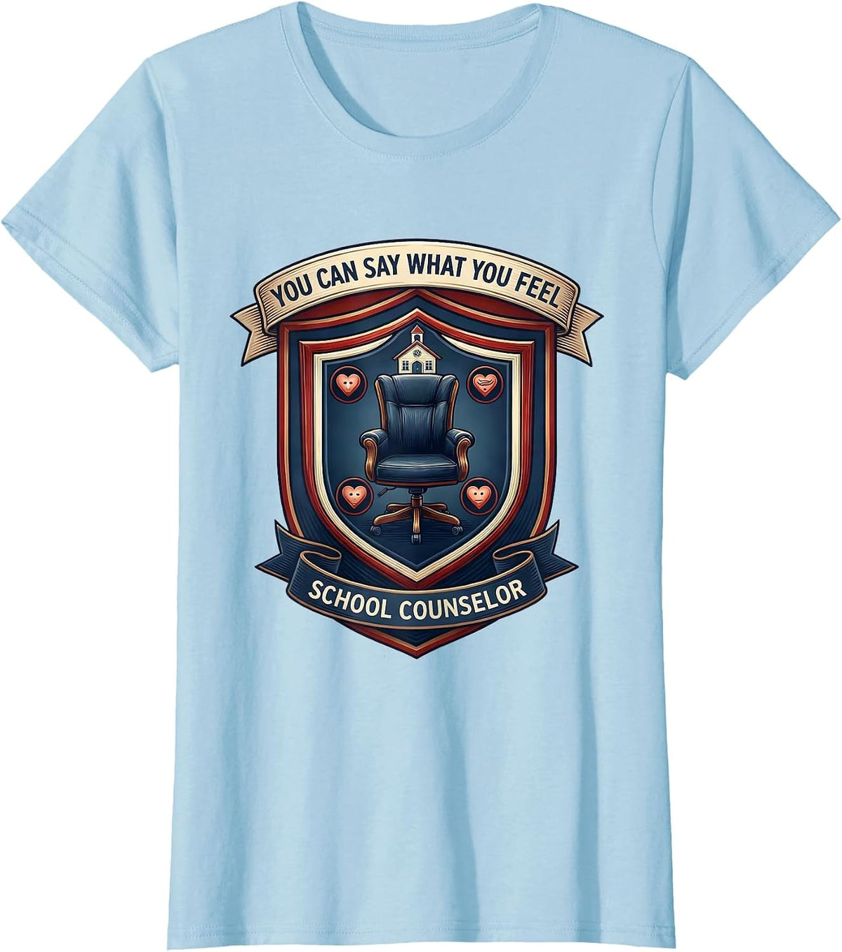 You Can Say What You Feel — School Counselor Appreciation T-Shirt - Baby Blue