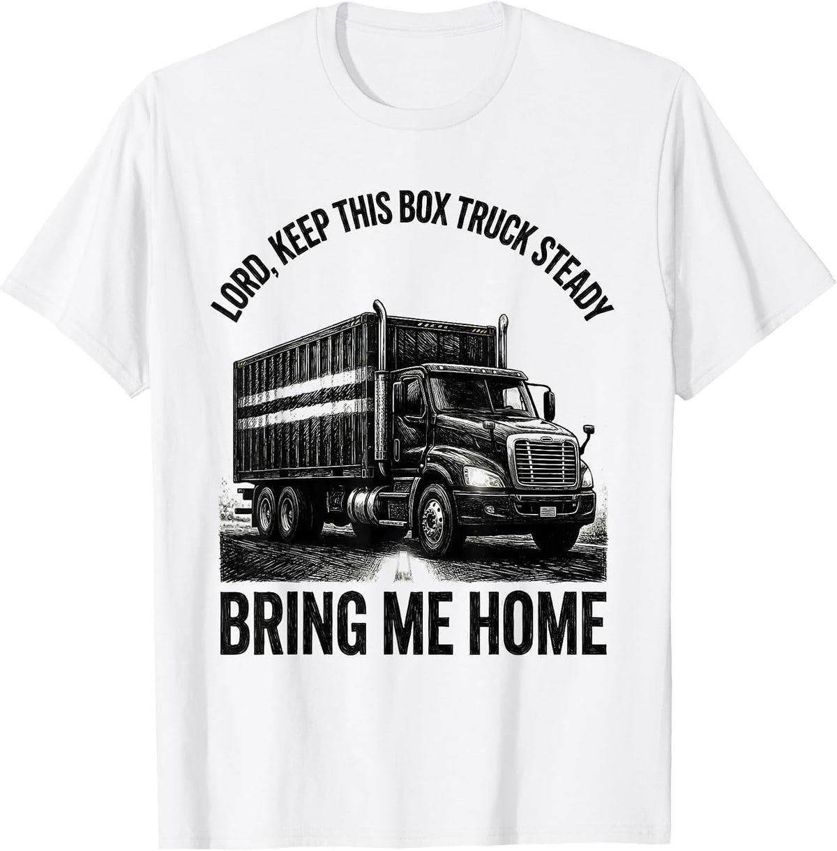 Men's Lord, Keep This Box Truck Steady, Bring Me Home Trucker T-Shirt - White