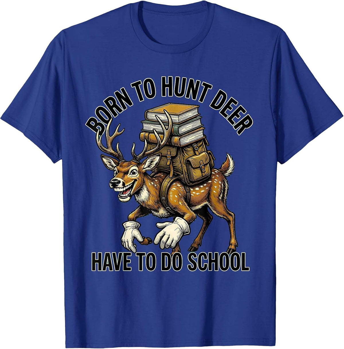 Men's Born To Hunt Deer Have To Do School Retro Cartoon Youth T-Shirt - Royal Blue