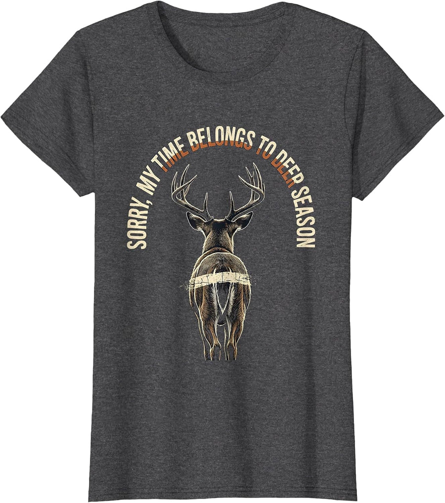 Women's Sorry My Time Belongs To Deer Season Funny Hunting Dad Gift T-Shirt - Dark Heather Grey