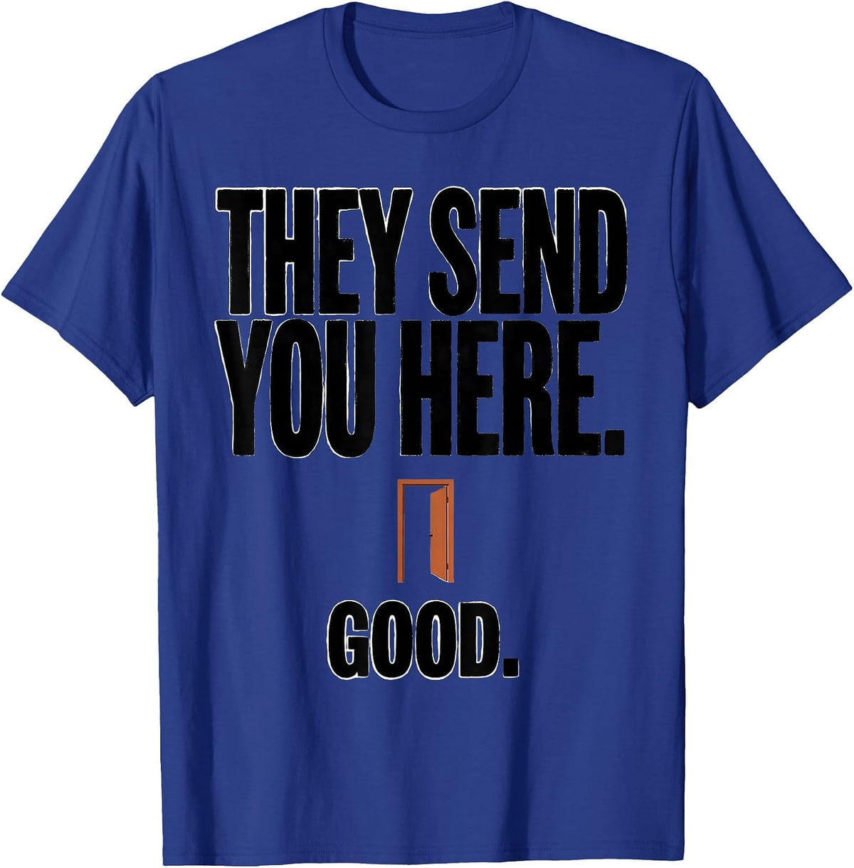 They Send You Here Good Funny School Counselor Back T-Shirt - Royal Blue