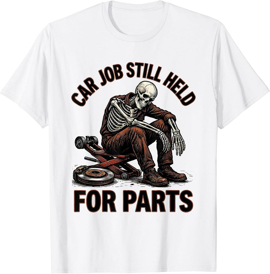 Men's Car Job Still Held For Parts Funny Mechanic Skeleton Auto T-Shirt - White