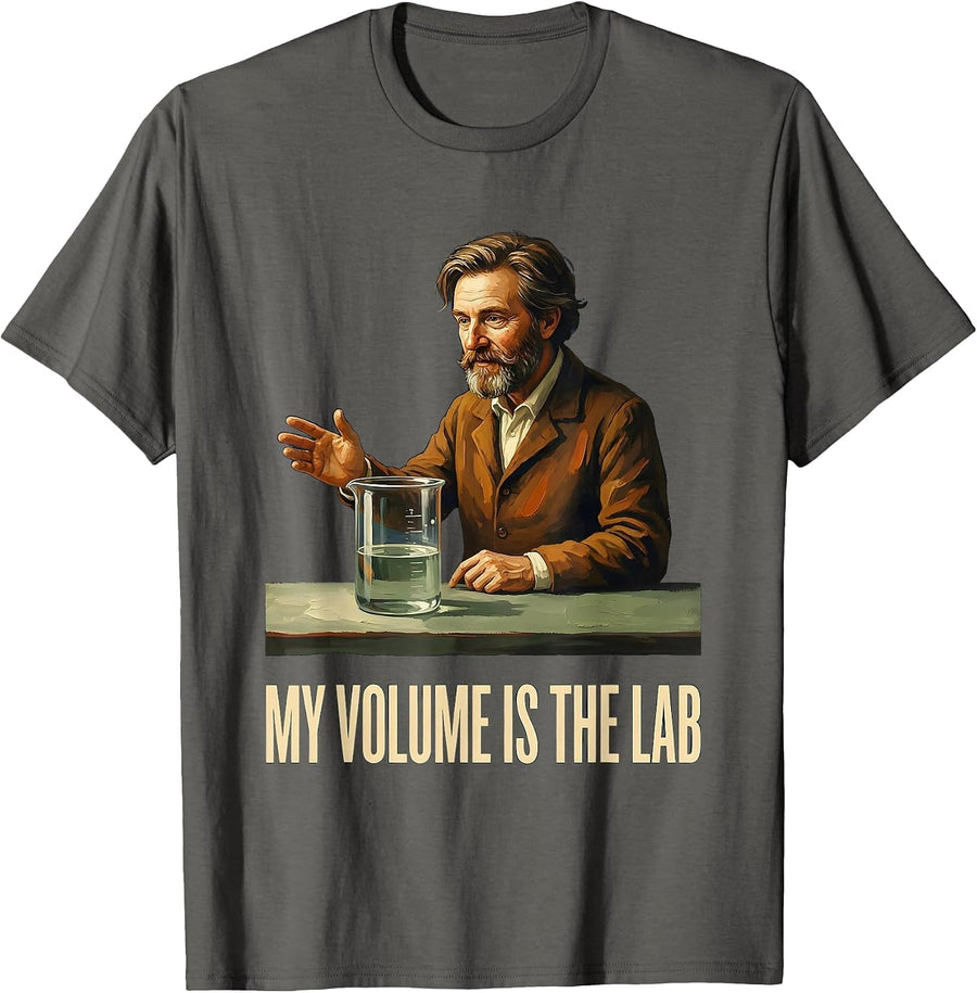 My Volume Is The Lab Funny Science Teacher Chemistry Humor T-Shirt - Asphalt Grey