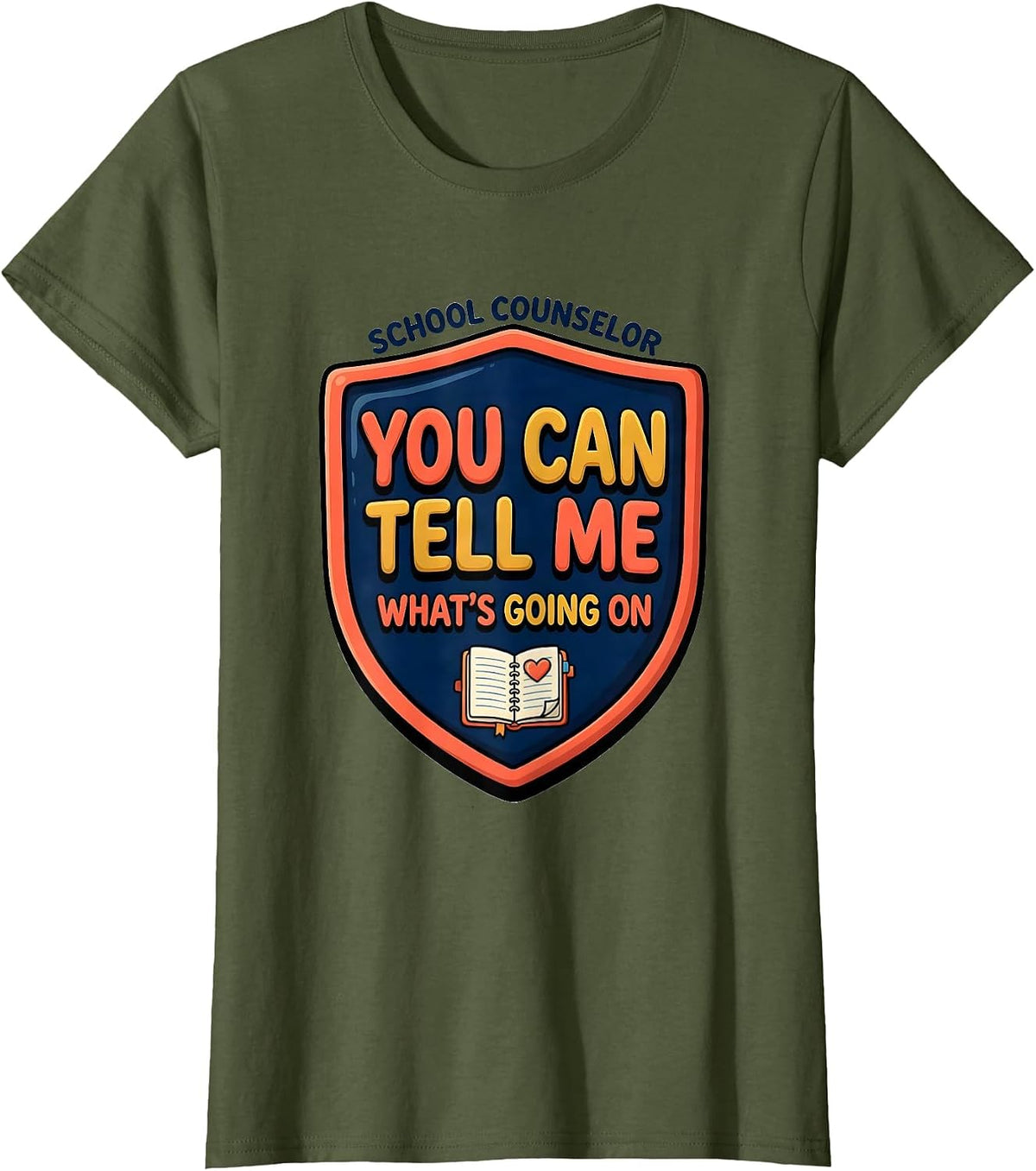 Women's School Counselor You Can Tell Me What's Going On Funny T-Shirt - Olive Green
