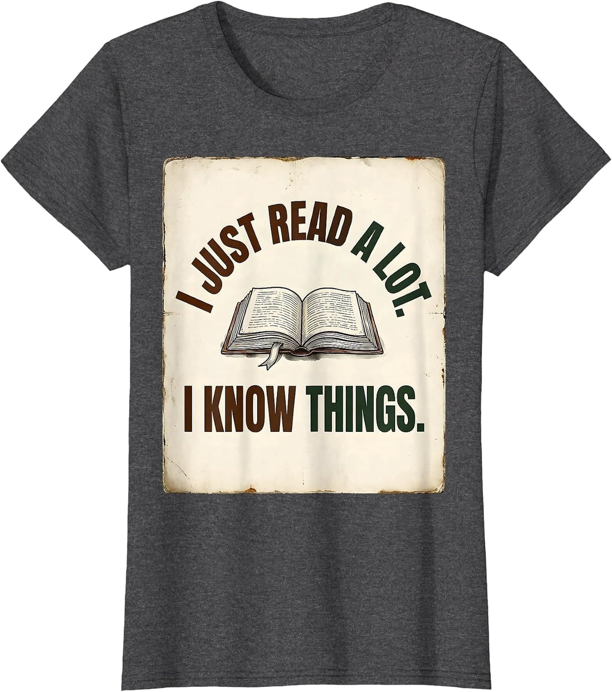 Women's I Just Read A Lot I Know Things Vintage Bookworm Activist T-Shirt - Dark Heather Grey