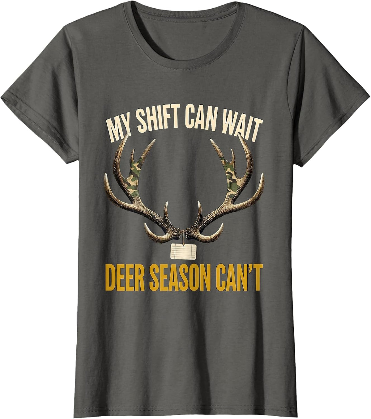 Women's My Shift Can Wait—Deer Season Can't Funny Hunting Dad Camo T-Shirt - Asphalt Grey