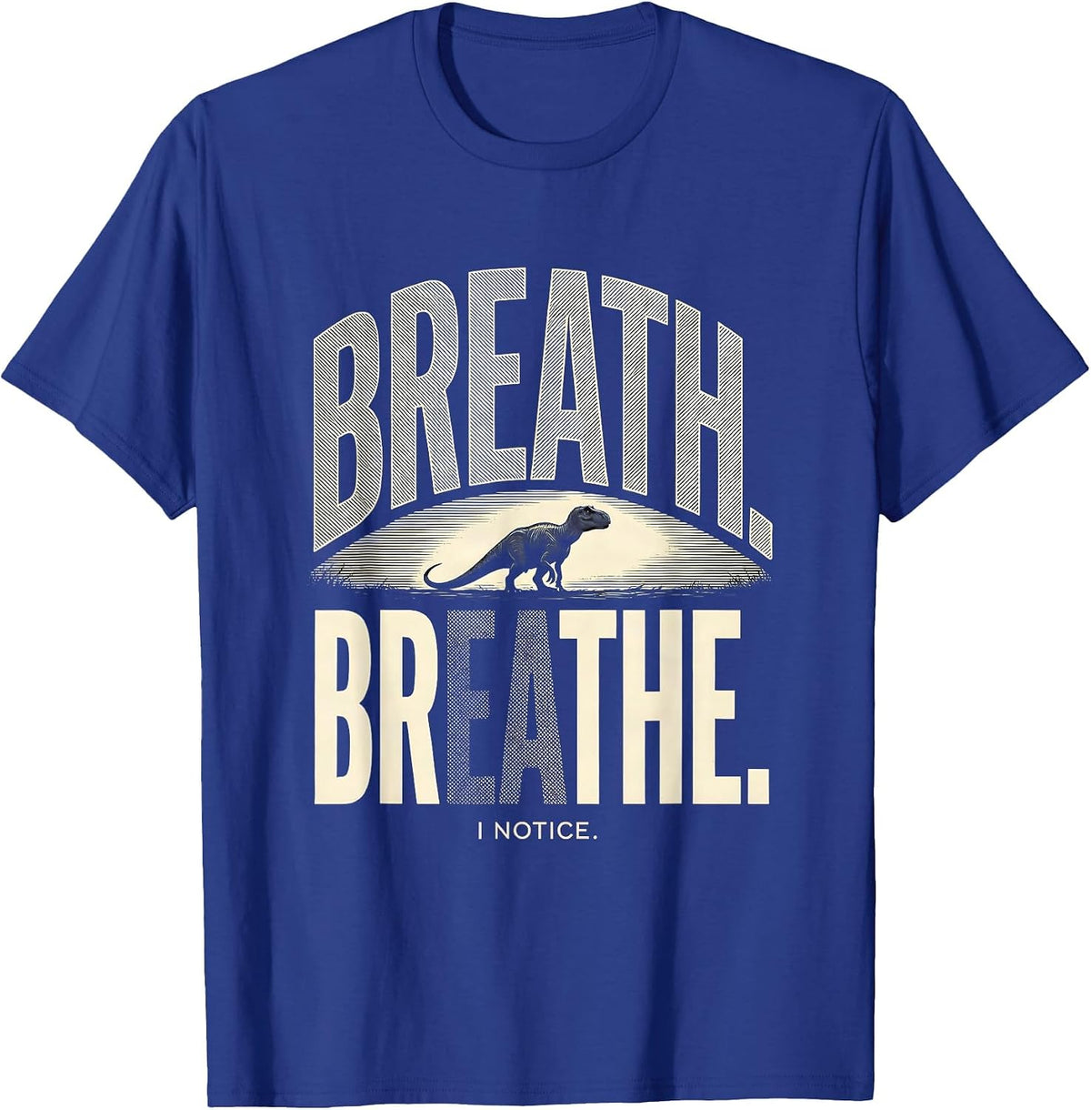 Breath Breathe I Notice Funny Grammar Teacher Dinosaur Humor T-Shirt - Royal Blue