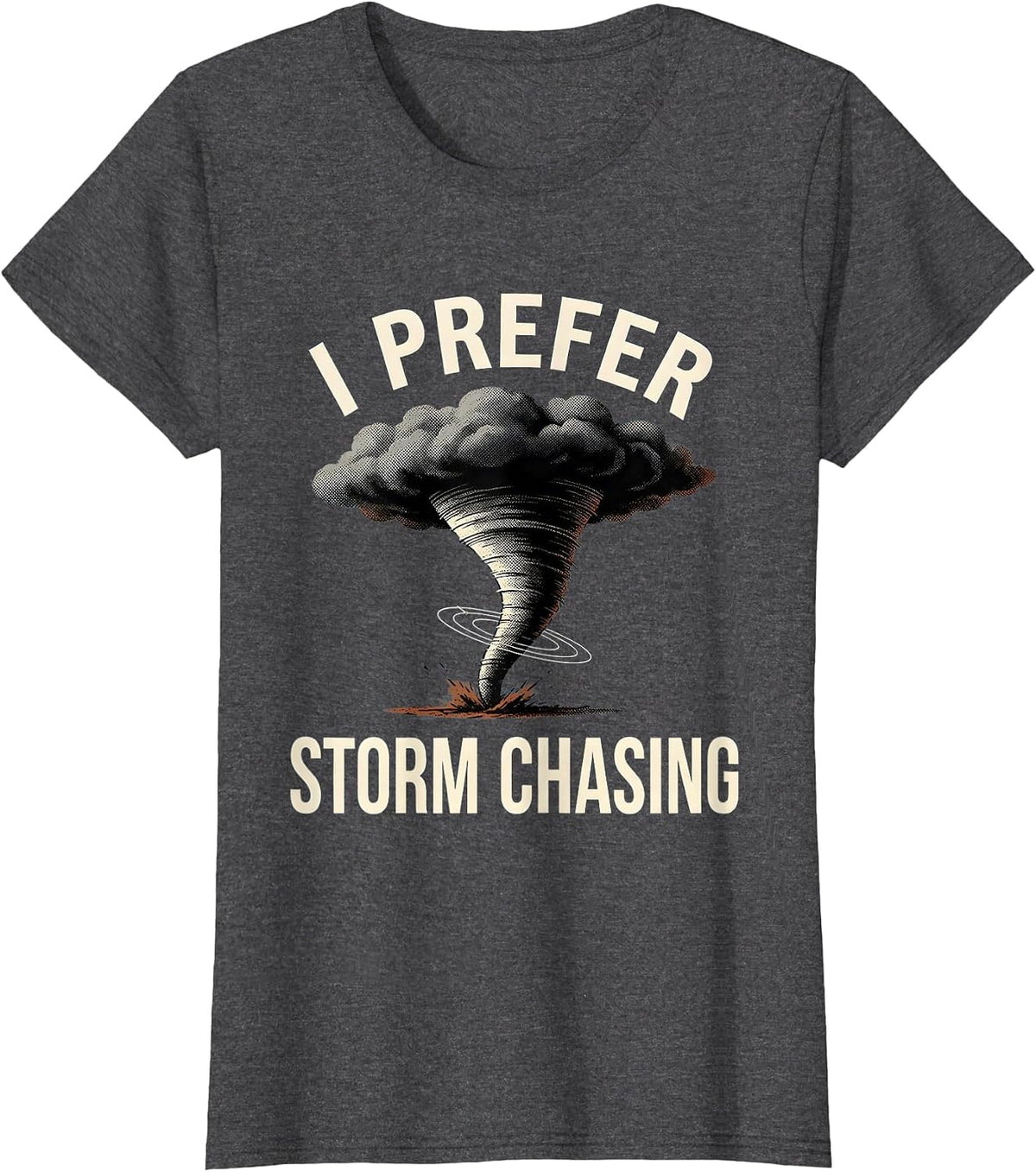 Women's I Prefer Storm Chasing Illustration Meteorology Enthusiast T-Shirt - Dark Heather Grey