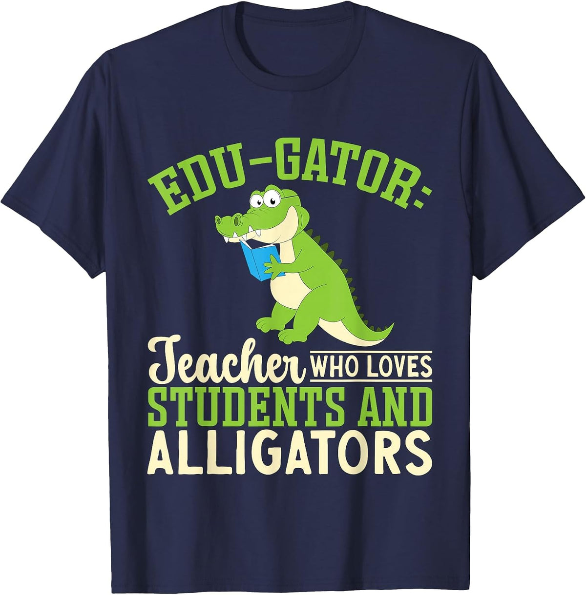 Edu-Gator Teacher Who Loves Students and Alligators School T-Shirt - Navy Blue