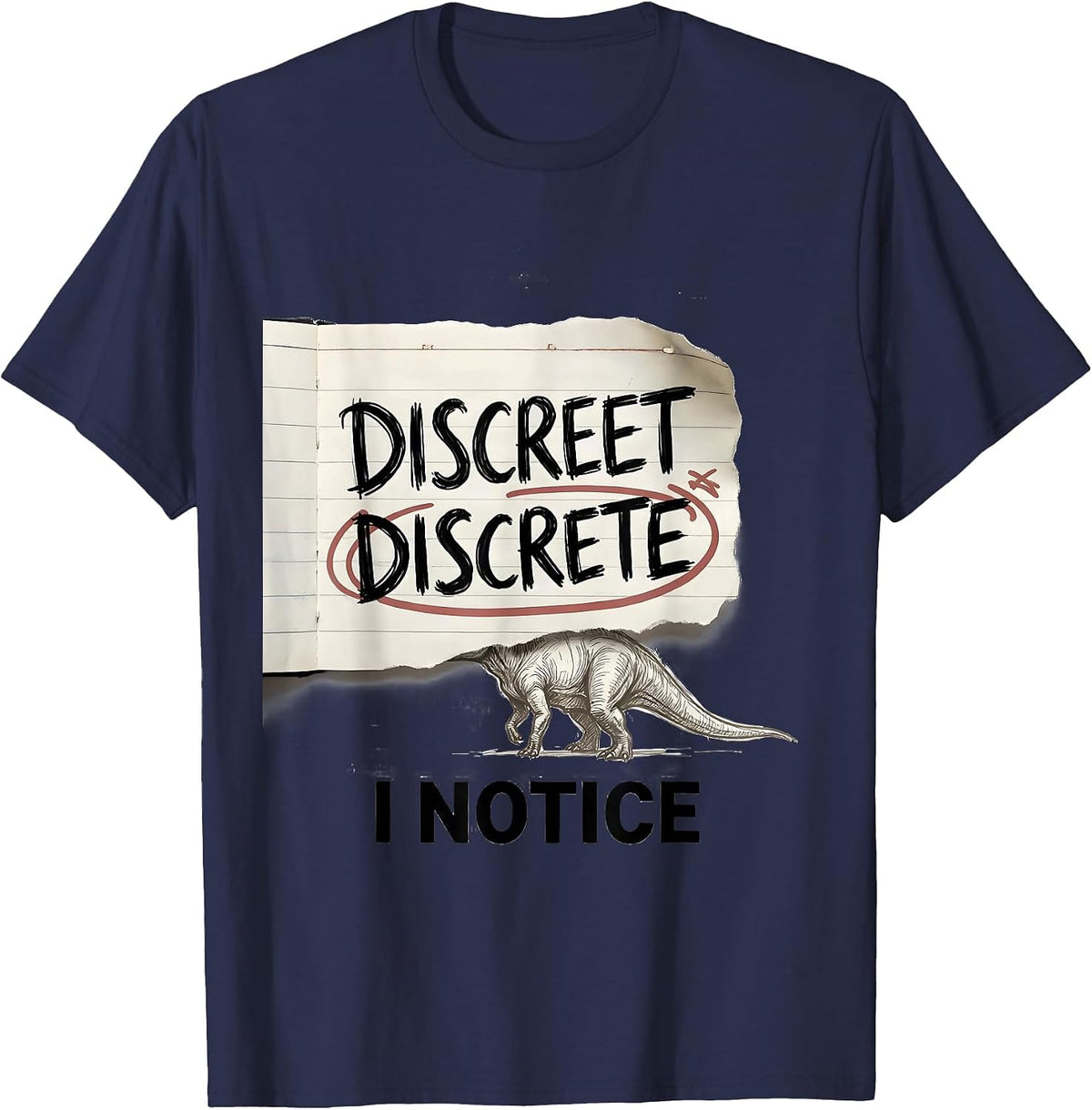 Discreet Discrete I Notice Funny Grammar Teacher Dinosaur T-Shirt - Navy Blue
