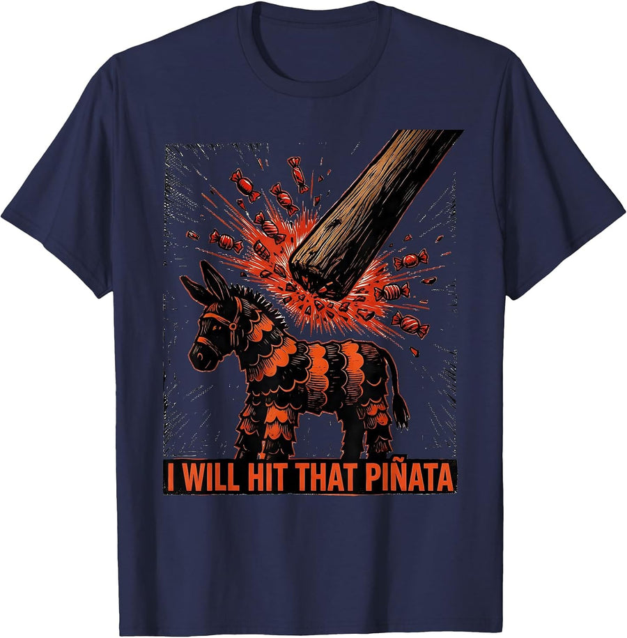 I Will Hit That Piñata Funny Party Humor Cinco de Mayo T-Shirt - Navy Blue