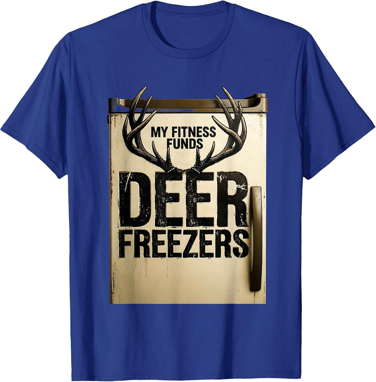 My Fitness Funds Deer Freezers Funny Hunting Dad Hunter Gift T-Shirt - Royal Blue