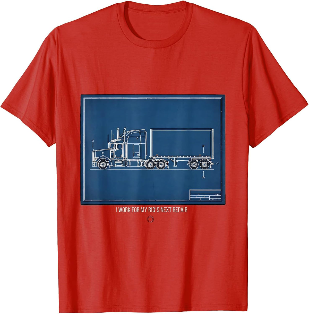 Men's I Work For My Rig's Next Repair Funny Trucker Pickup Driver T-Shirt - Red