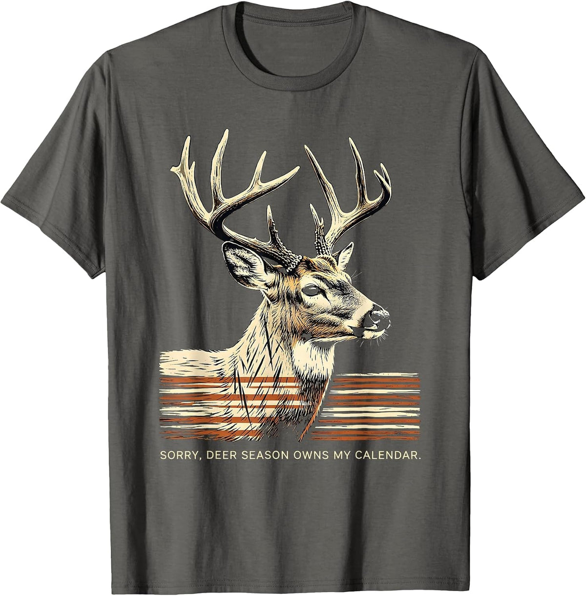 Sorry Deer Season Owns My Calendar Funny Hunting Dad Gift T-Shirt - Asphalt Grey