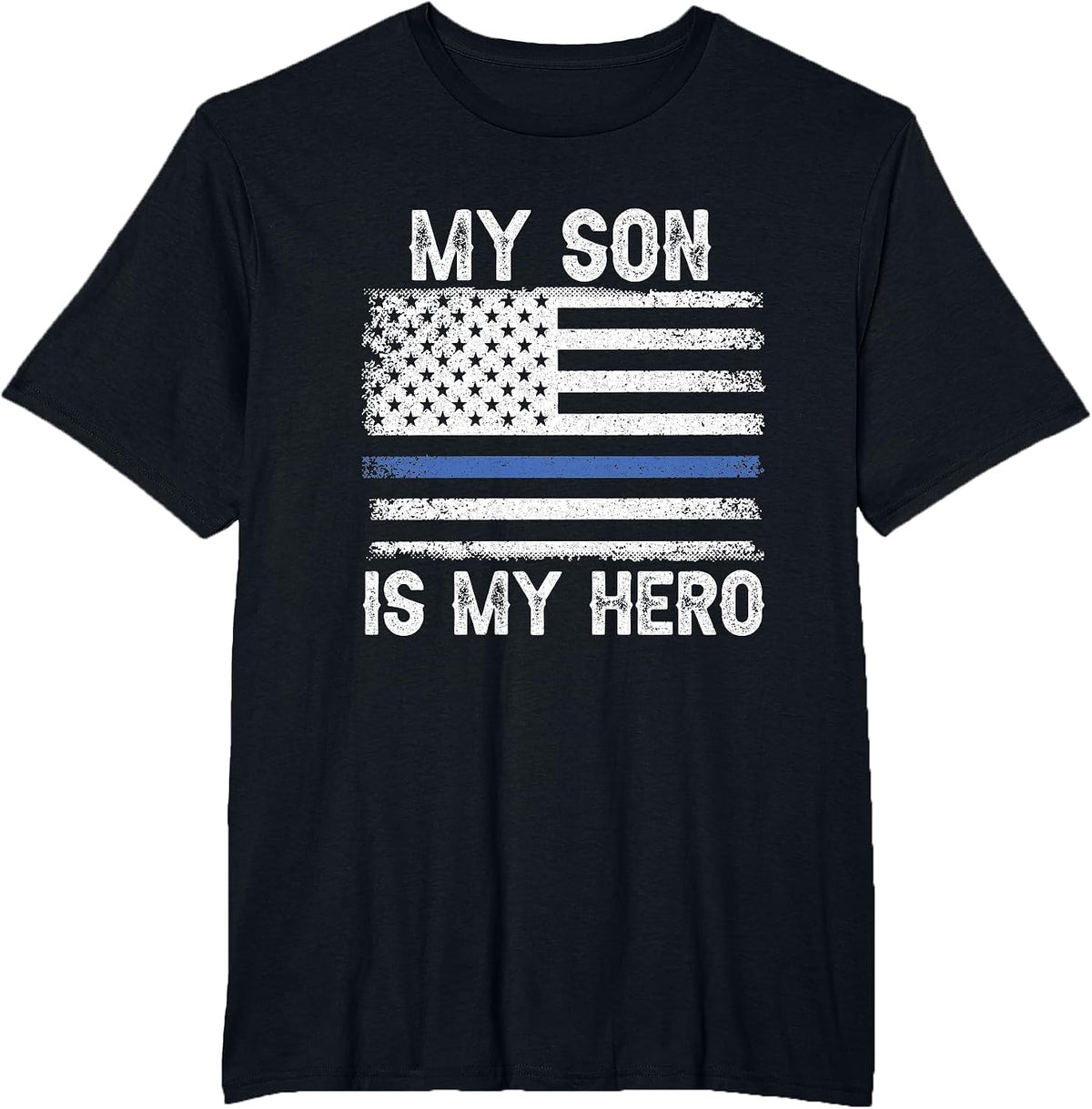 My Son is My Hero Thin Blue Line USA Flag Police Officer T-Shirt - Black