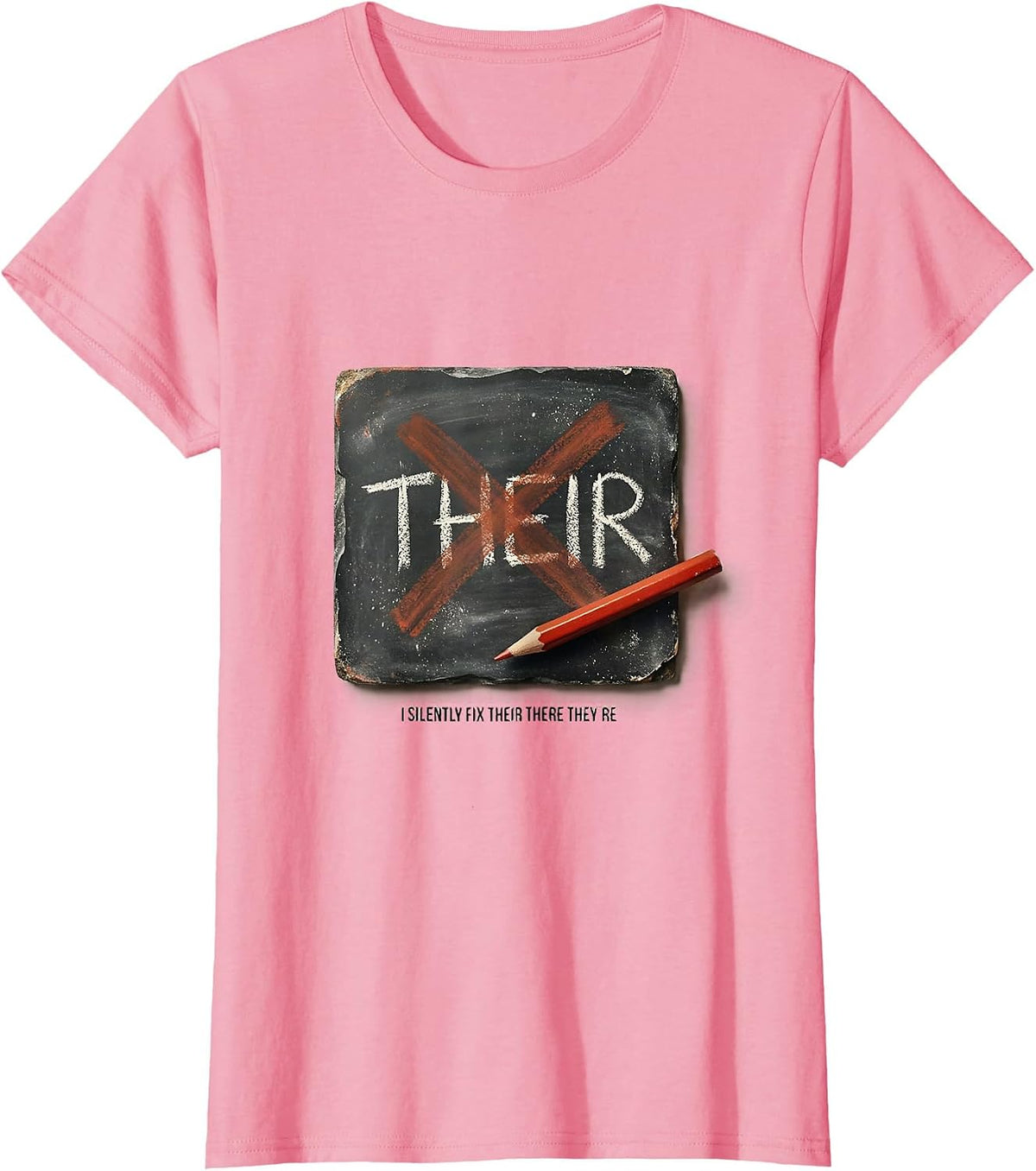 Women's I Silently Fix Their There They're Funny Grammar Teacher T-Shirt - Pink