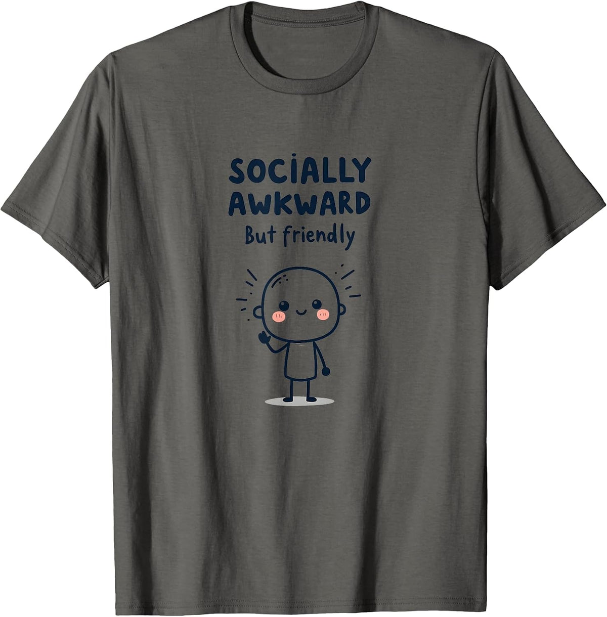 Socially Awkward But Friendly Relatable Design T-Shirt - Asphalt Grey