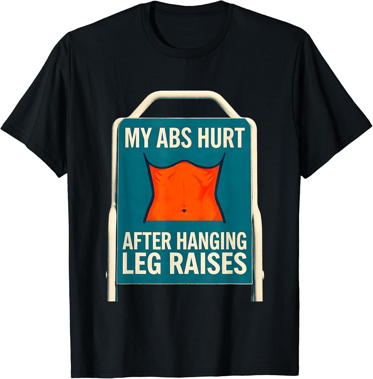 Men's My Abs Hurt After Hanging Leg Raises Funny Gym Workout Humor T-Shirt - Black