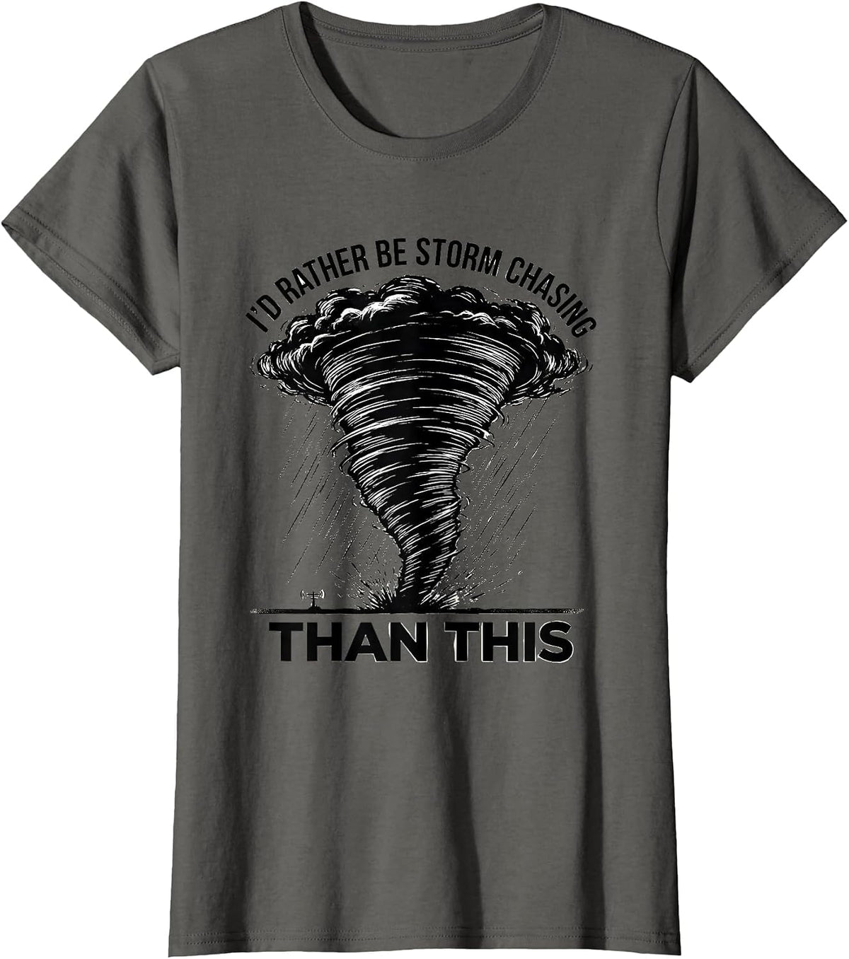 Women's I'd Rather Be Storm Chasing Than This Funny Meteorologist T-Shirt - Asphalt Grey