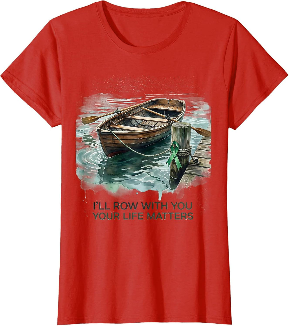 I'll Row With You Your Life Matters Mental Health Awareness T-Shirt - Red