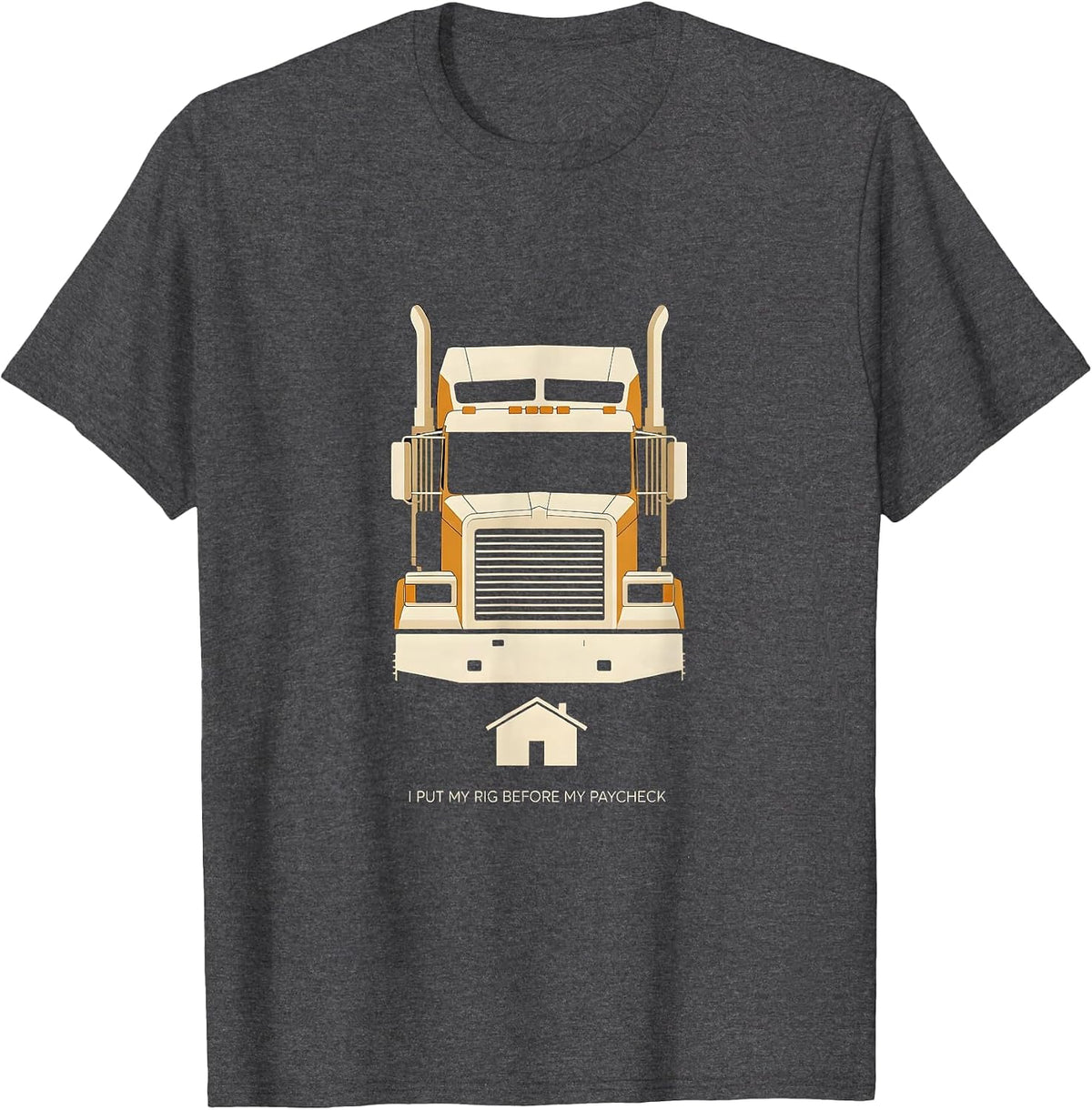 I Put My Rig Before My Paycheck Funny Trucker Pickup Driver T-Shirt - Dark Heather Grey