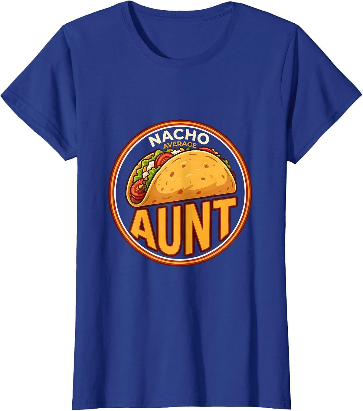 Women's Nacho Average Aunt Funny Cinco De Mayo Mexican Fiesta Gift T-Shirt - Royal Blue