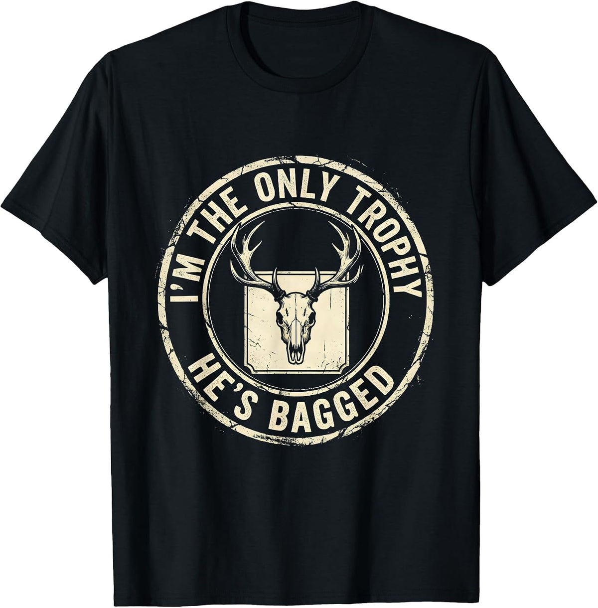 Men's I'm The Only Trophy He's Bagged Boho Western Hunting Humor T-Shirt - Black