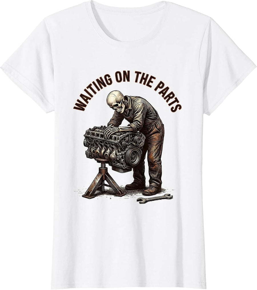 Women's Waiting On The Parts Funny Mechanic Skeleton Auto Repair Dad T-Shirt - White