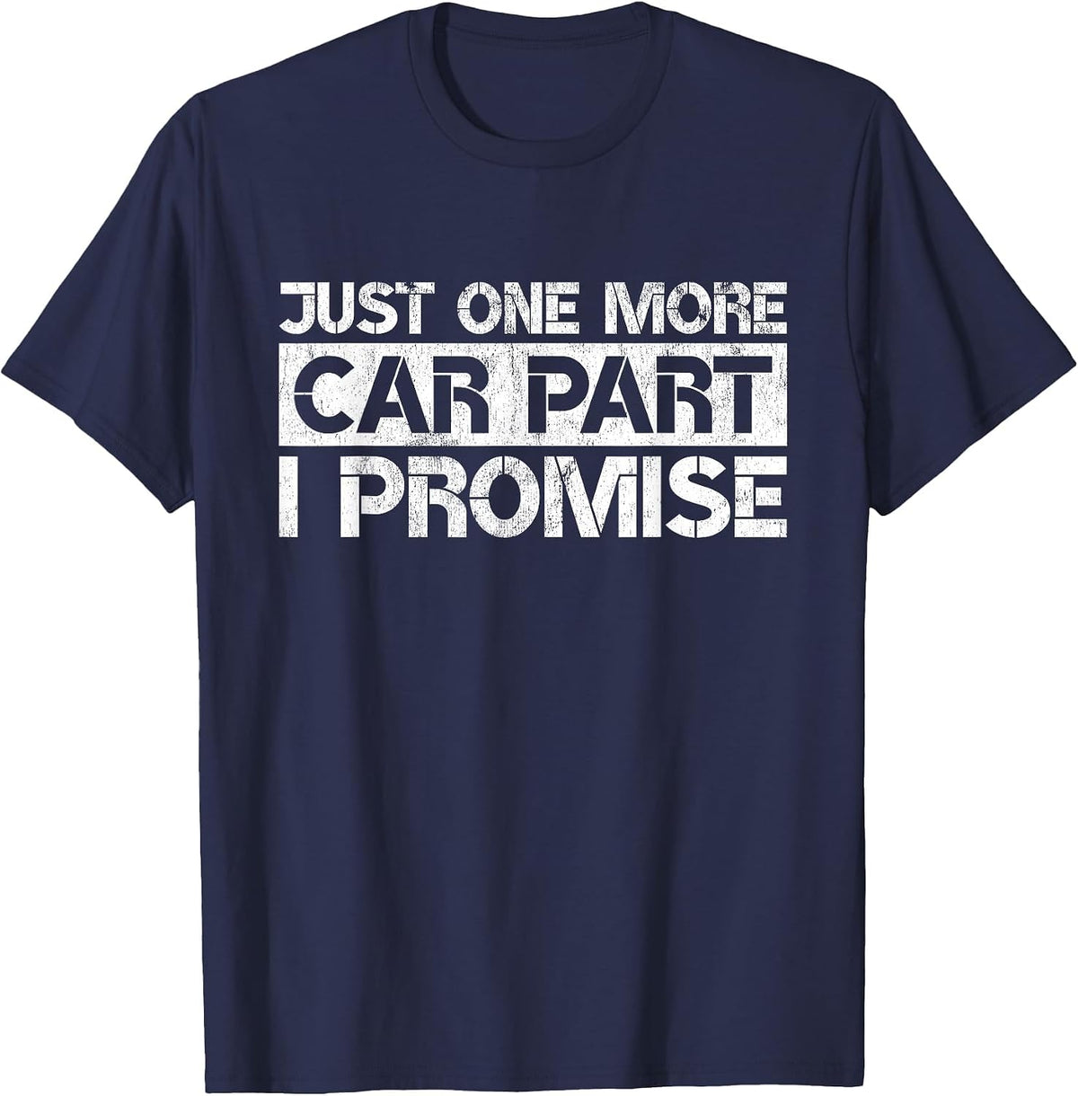 Just One More Car Part I Promise Funny Car Lovers Quote T-Shirt - Navy Blue