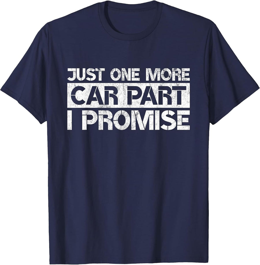 Just One More Car Part I Promise Funny Car Lovers Quote T-Shirt - Navy Blue