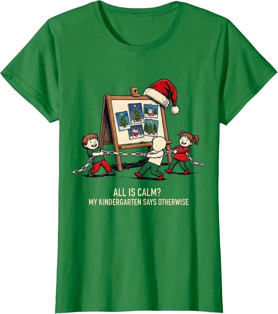 Women's All Is Calm? My Kindergarten Says Otherwise Funny Teacher T-Shirt - Kelly Green