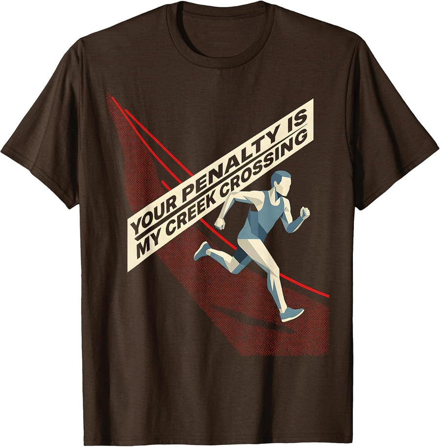 Men's Your Penalty Is My Creek Crossing Funny Cross Country Runner T-Shirt - Brown