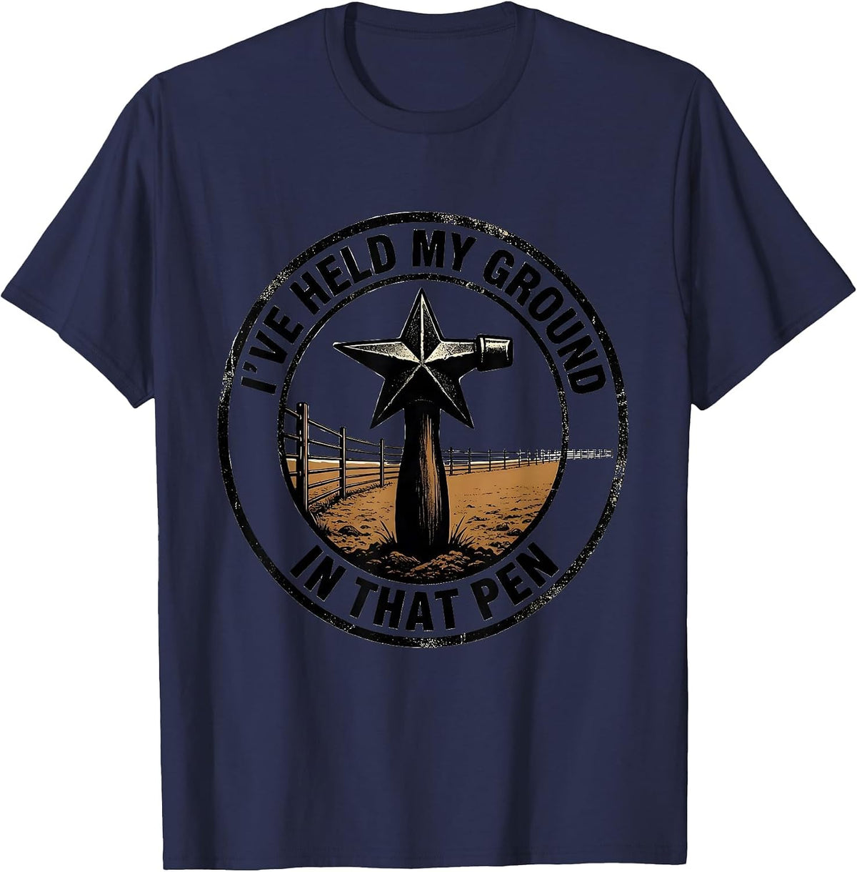 I've Held My Ground In That Pen Western Cowboy Cowgirl Rodeo T-Shirt - Navy Blue