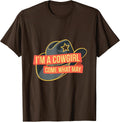 Men's I'm A Cowgirl Come What May Funny Western Cowgirl Rodeo T-Shirt - Brown