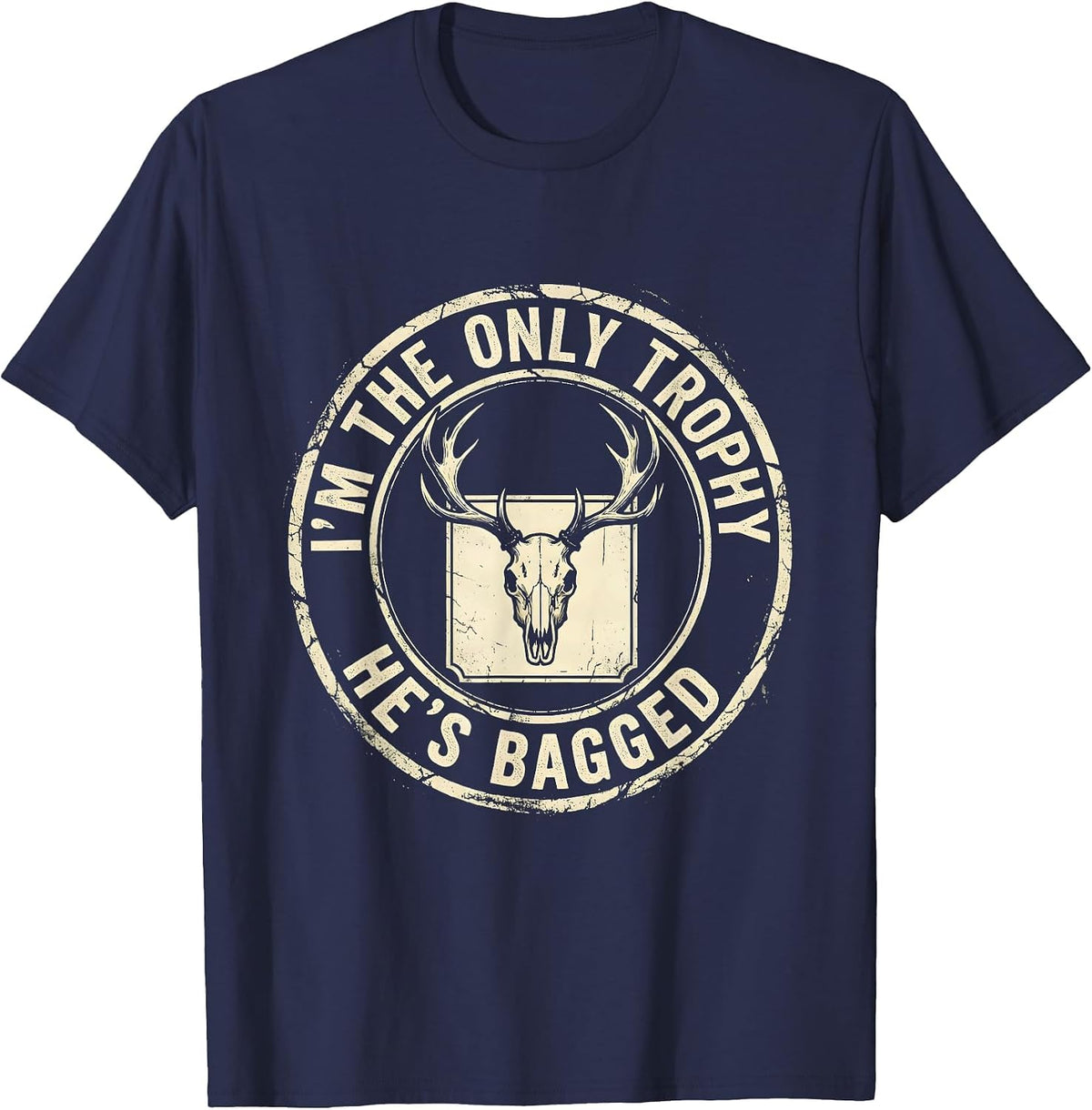 Men's I'm The Only Trophy He's Bagged Boho Western Hunting Humor T-Shirt - Navy Blue