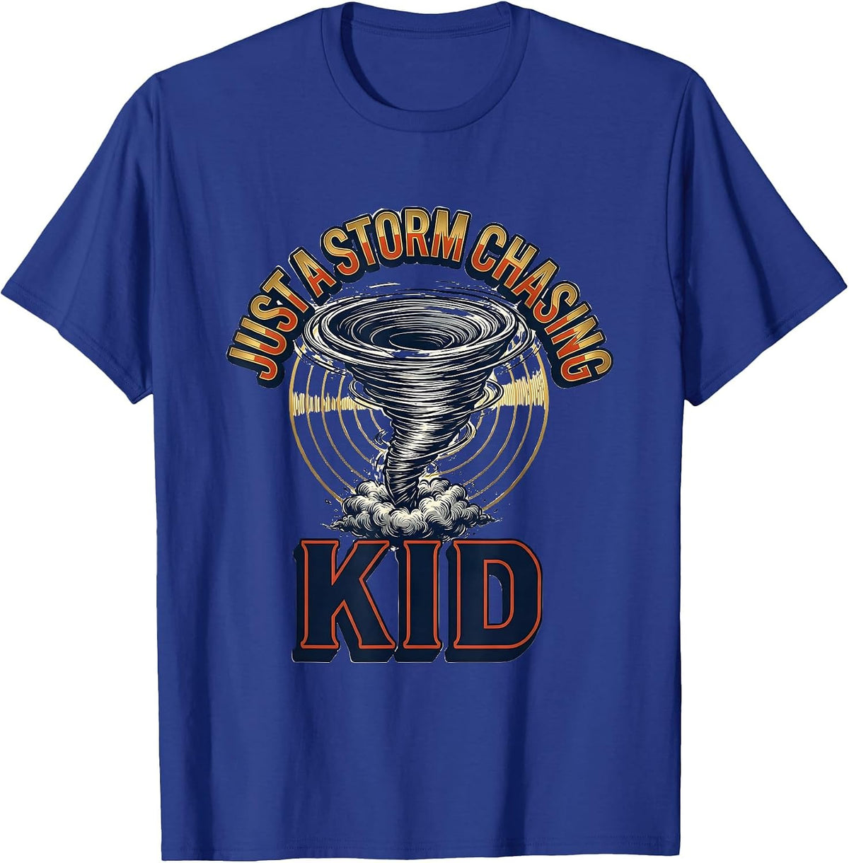 Men's Just A Storm Chasing Kid Funny Tornado Meteorology Gift T-Shirt - Royal Blue
