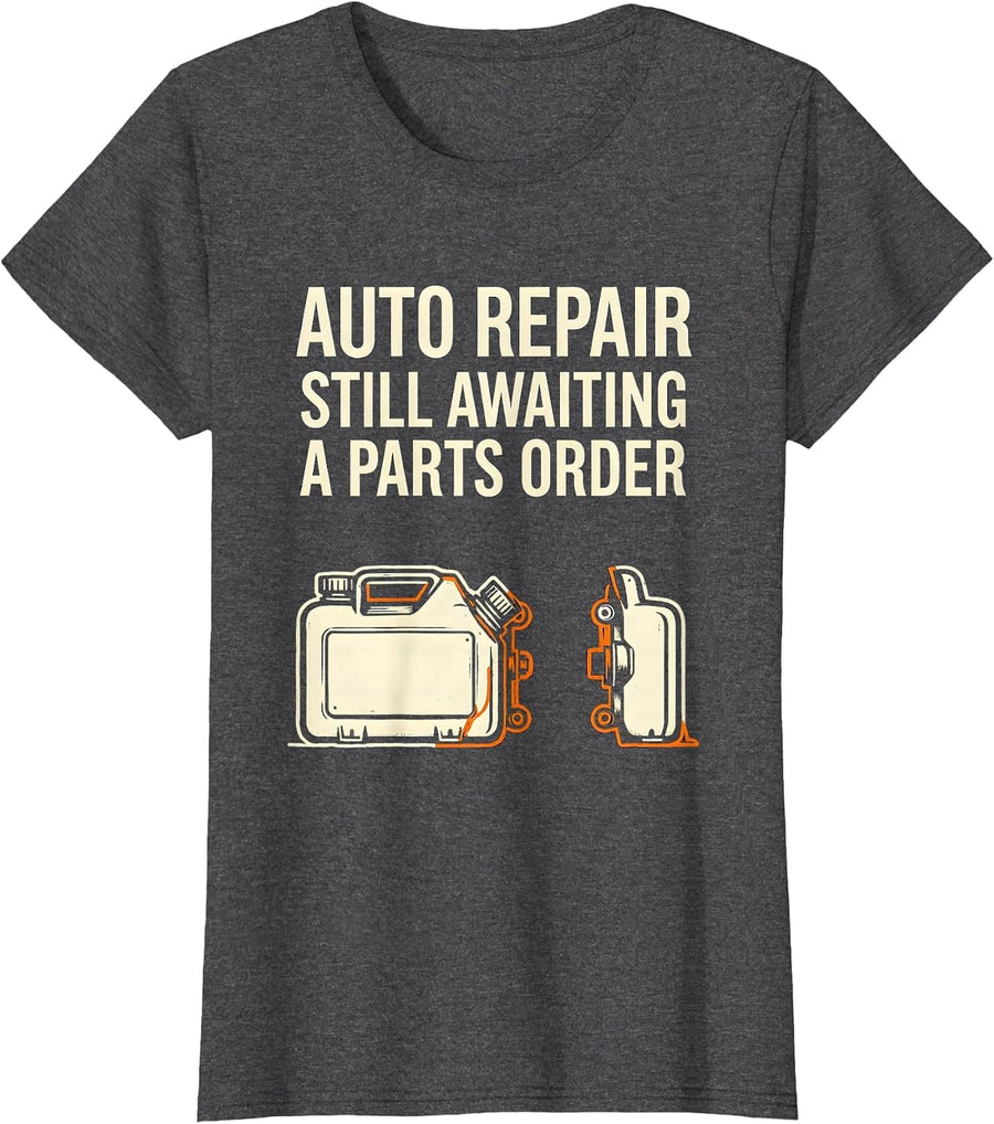 Women's Auto Repair Still Awaiting A Parts Order Funny Mechanic T-Shirt - Dark Heather Grey