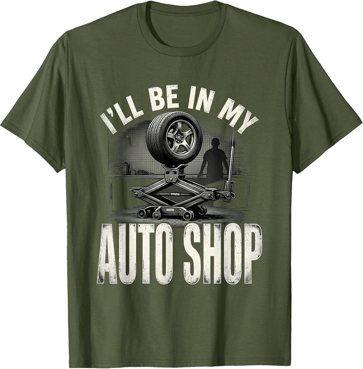 Men's I'll Be In My Auto Shop Funny Mechanic Dad Joke Handyman T-Shirt - Olive Green