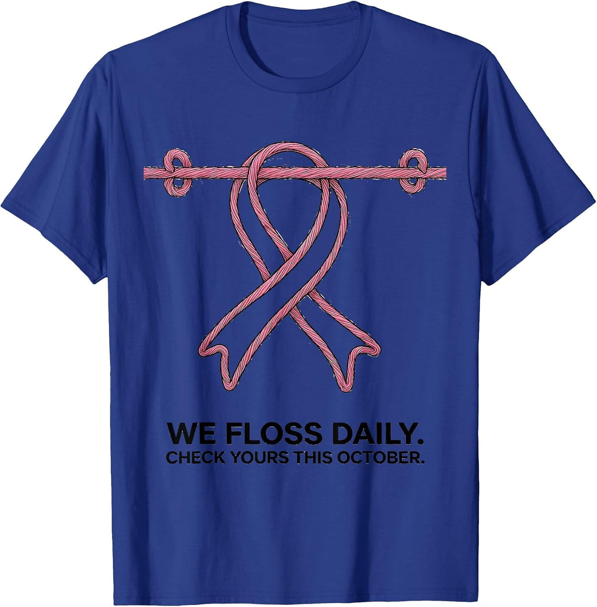 We Floss Daily Check Yours This October Dental T-Shirt - Royal Blue