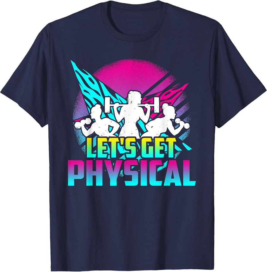 Lets Get Physical - Gym Fitness 80's Workout T-Shirt - Navy Blue