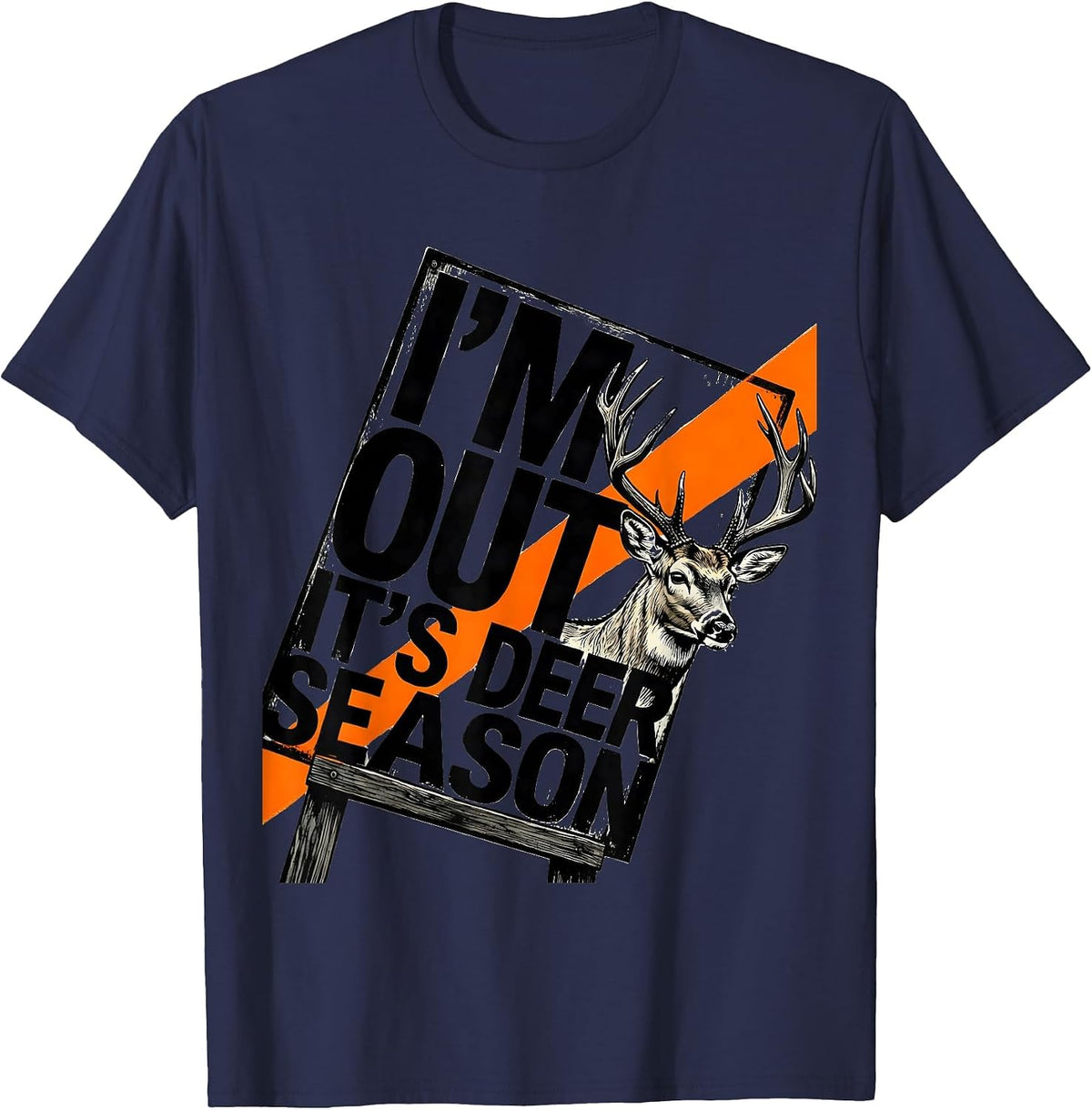 I'm Out It's Deer Season Funny Hunting Dad Deer Lover Gift T-Shirt - Navy Blue
