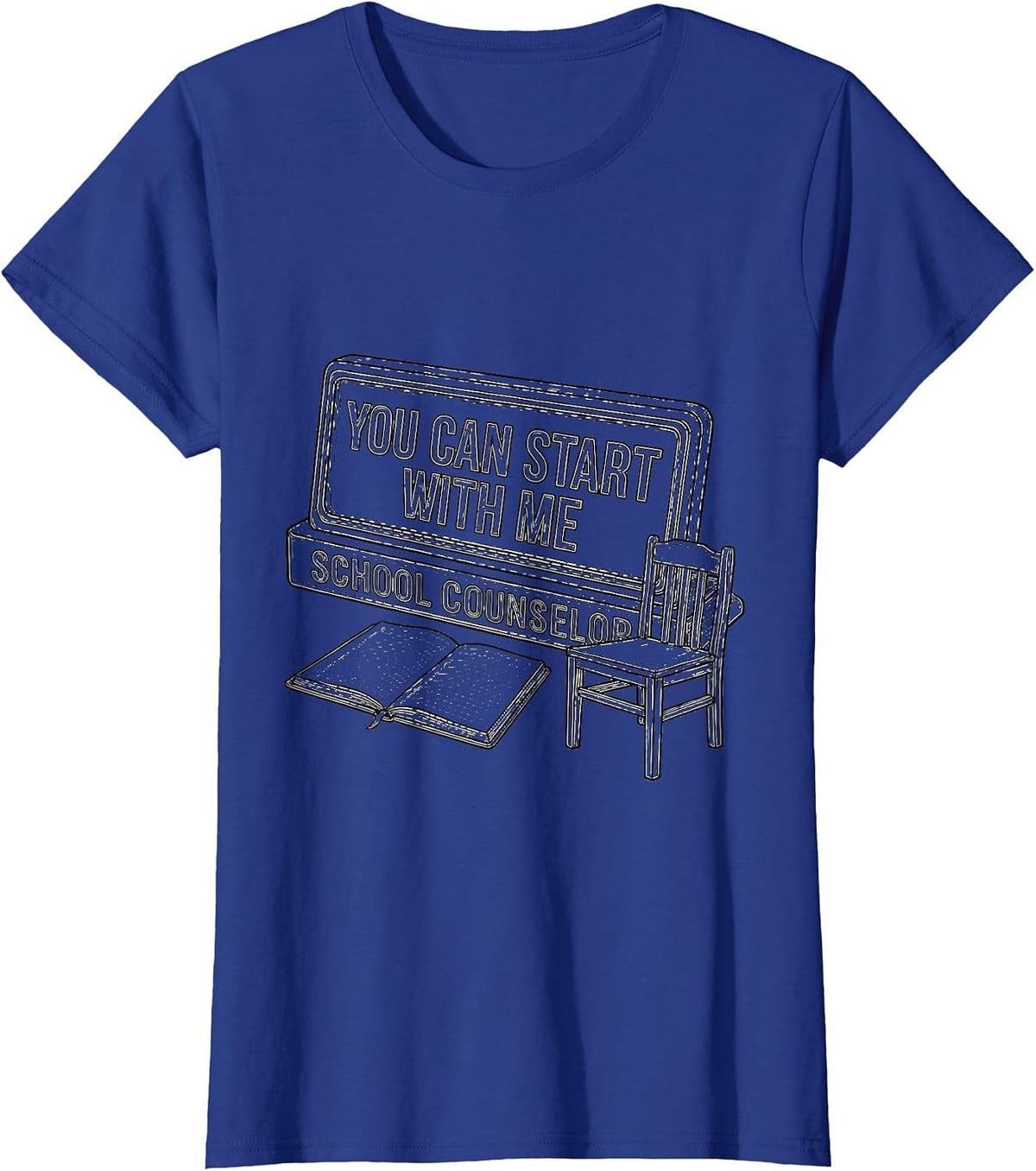 Women's You Can Start With Me — School Counselor Appreciation Gift T-Shirt - Royal Blue
