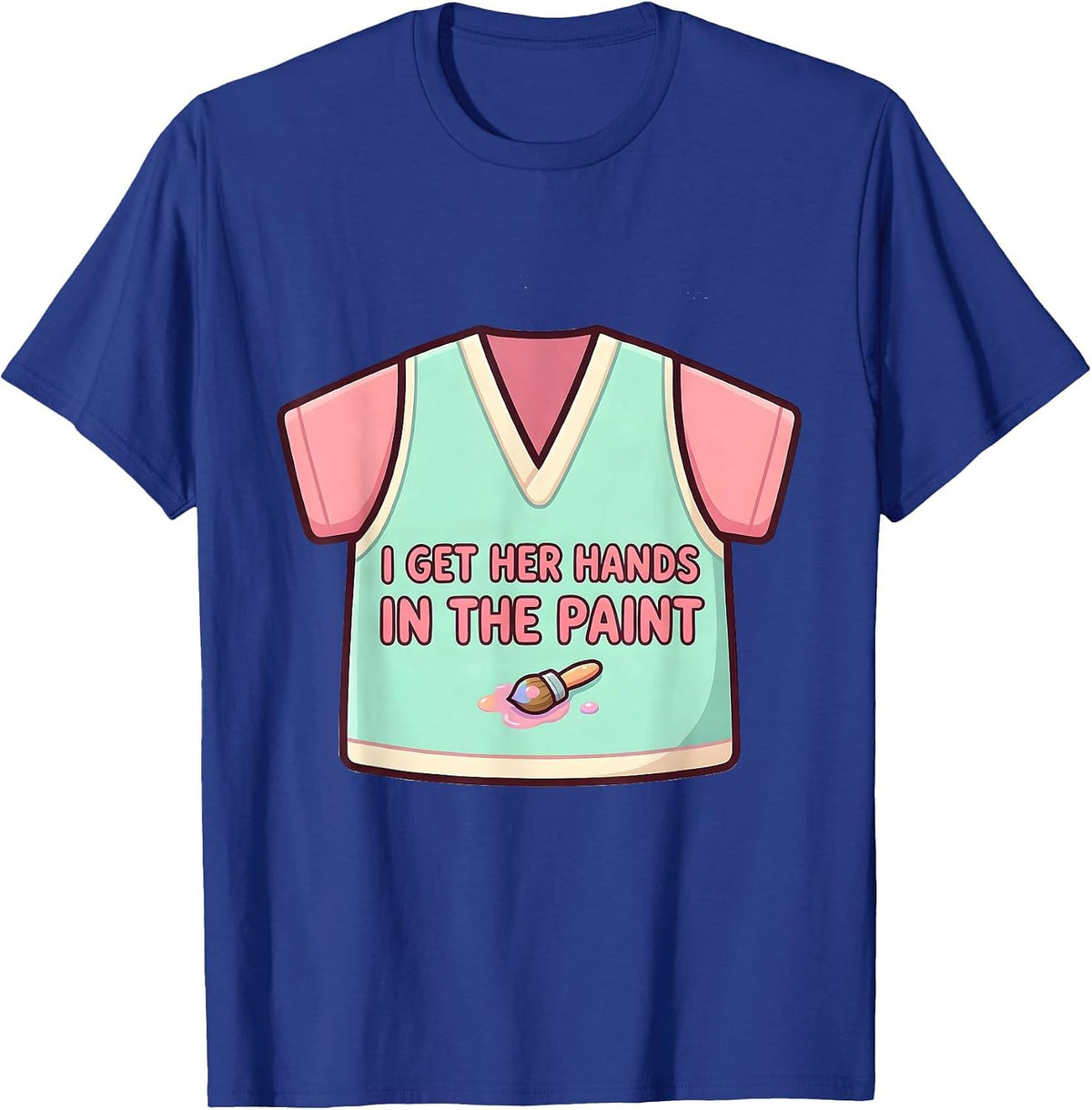 I Get Her Hands In The Paint Cute Kawaii Paraeducator T-Shirt - Royal Blue