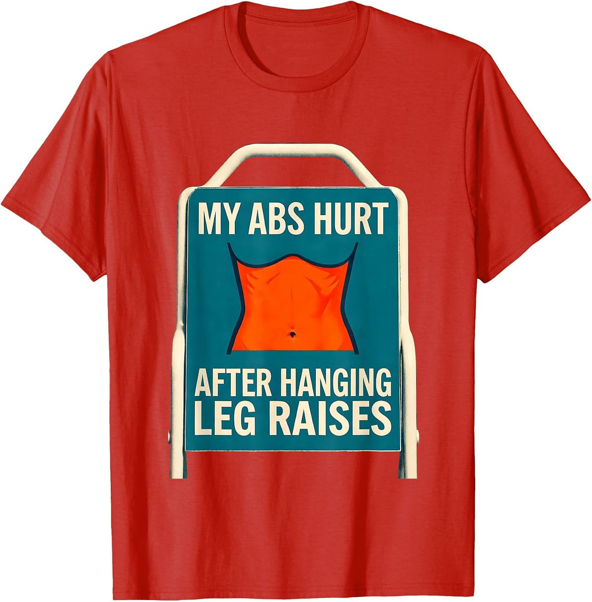 Men's My Abs Hurt After Hanging Leg Raises Funny Gym Workout Humor T-Shirt - Red
