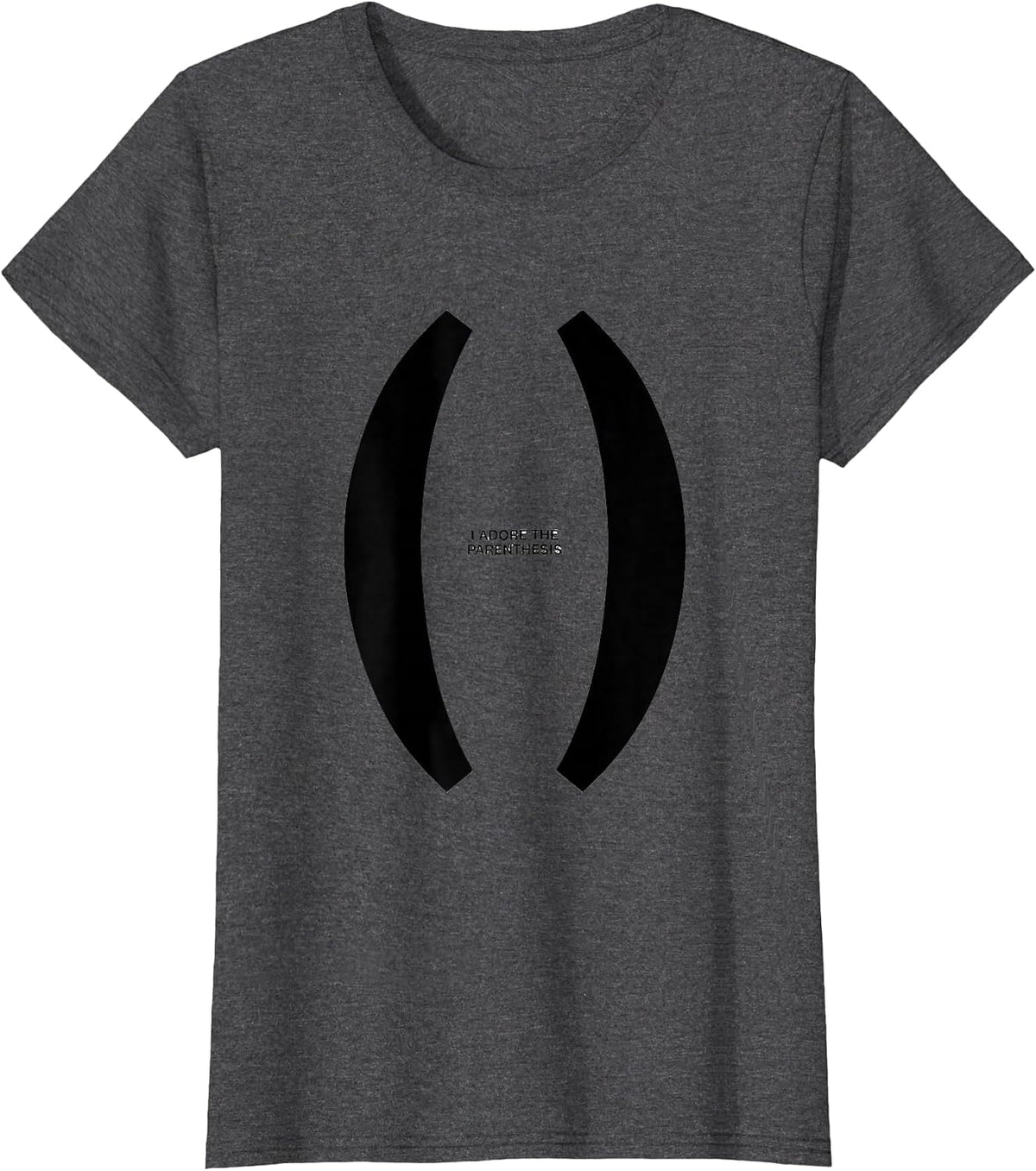Women's I Adore The Parenthesis Funny Grammar Teacher Punctuation T-Shirt - Dark Heather Grey