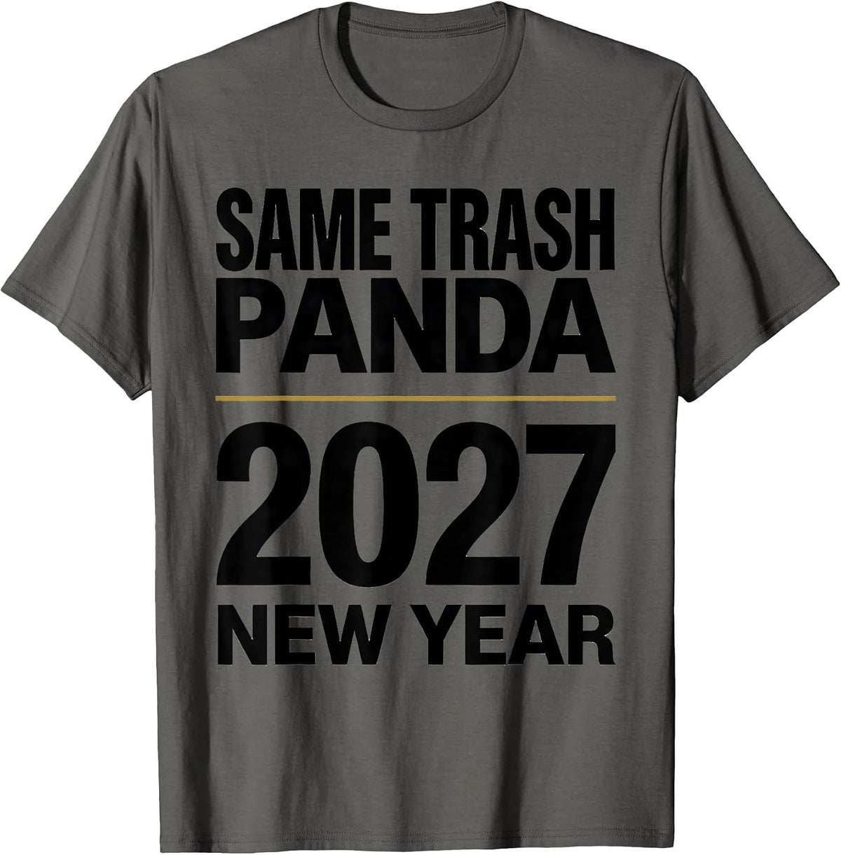 Men's Same Trash Panda, New Year 2027 Funny Raccoon Humor T-Shirt - Asphalt Grey