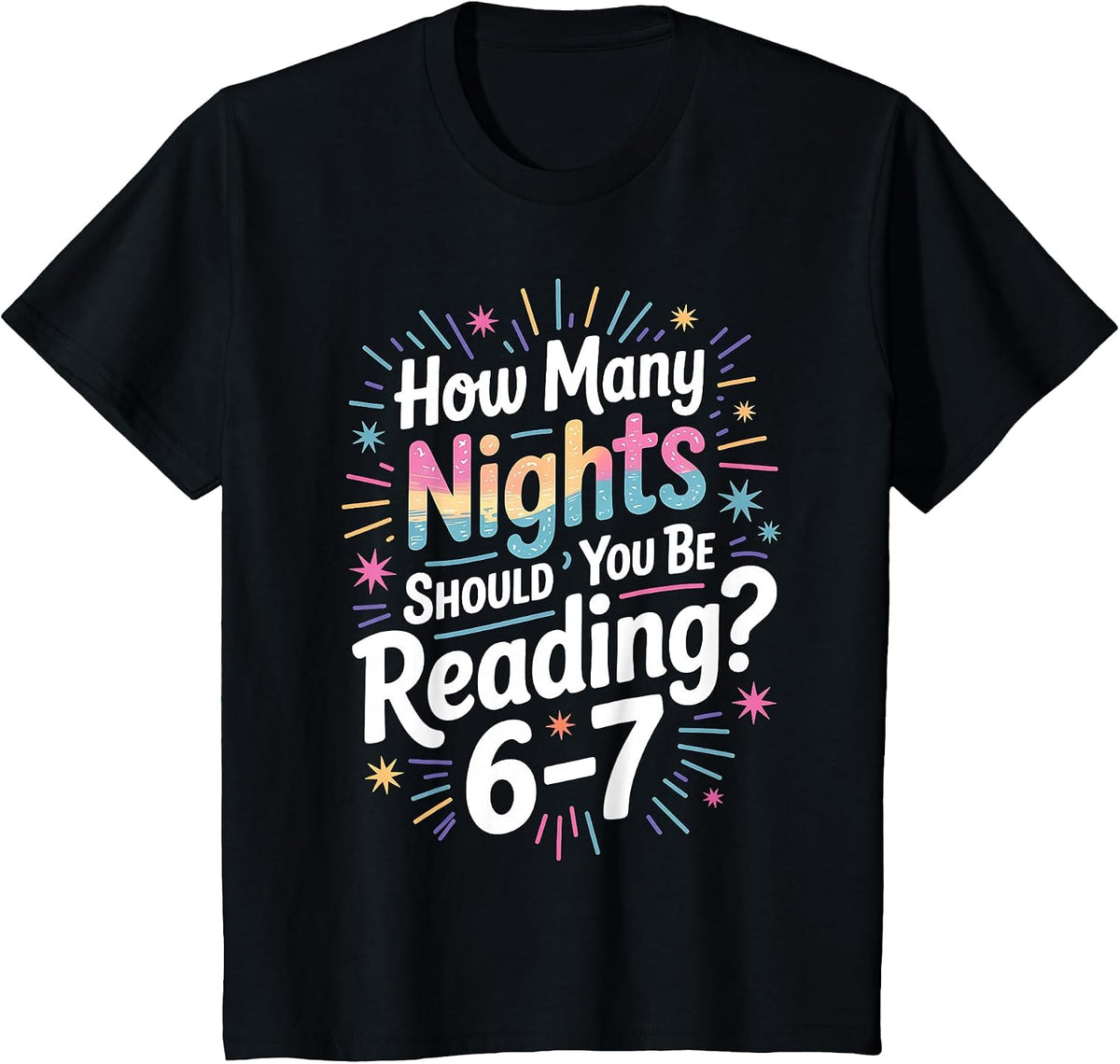 Teacher 67 How Many Nights A Week Should You Be Reading 6-7 T-Shirt - Black