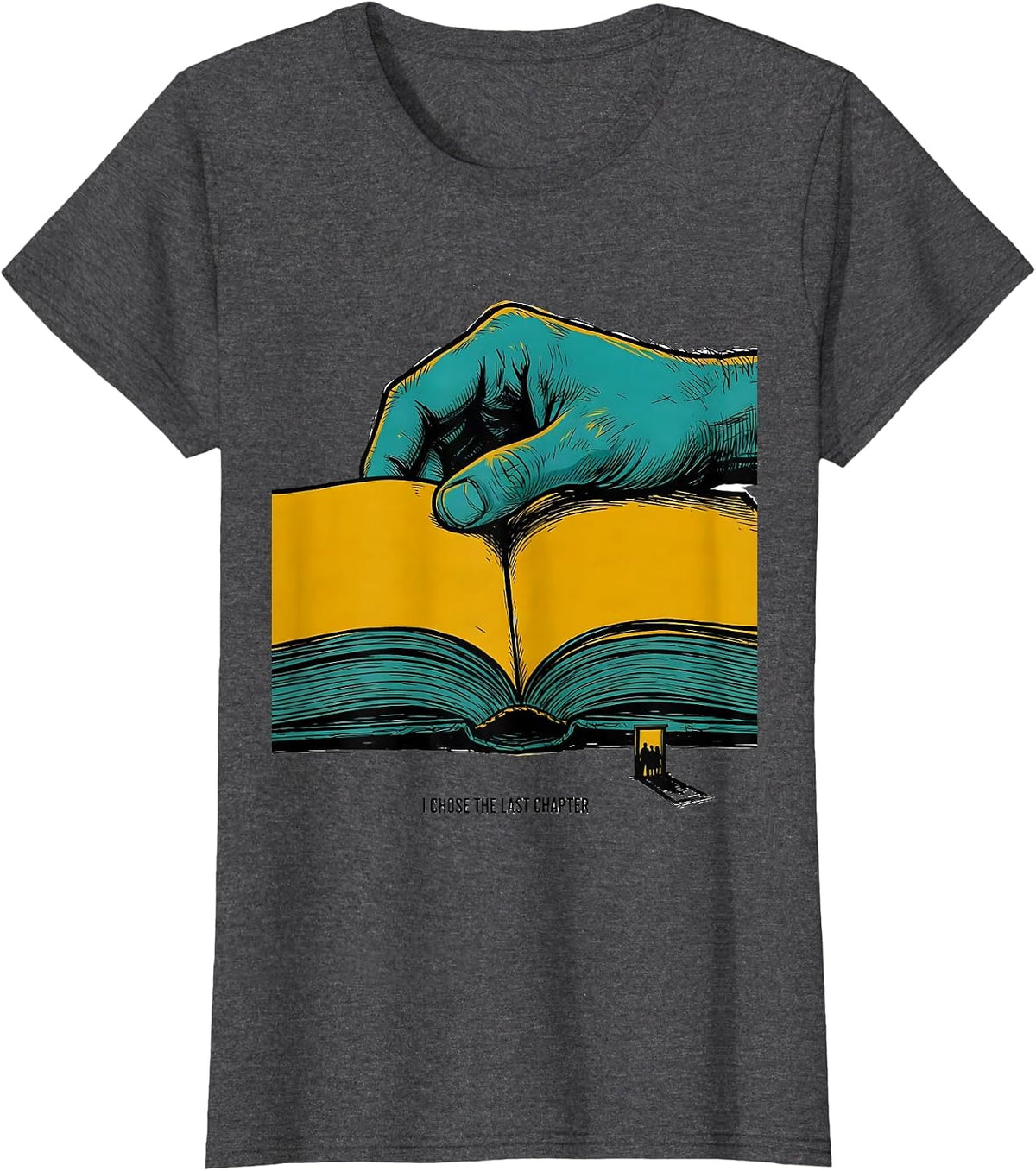 Women's I Chose The Last Chapter Funny Bookworm Librarian Reader T-Shirt - Dark Heather Grey