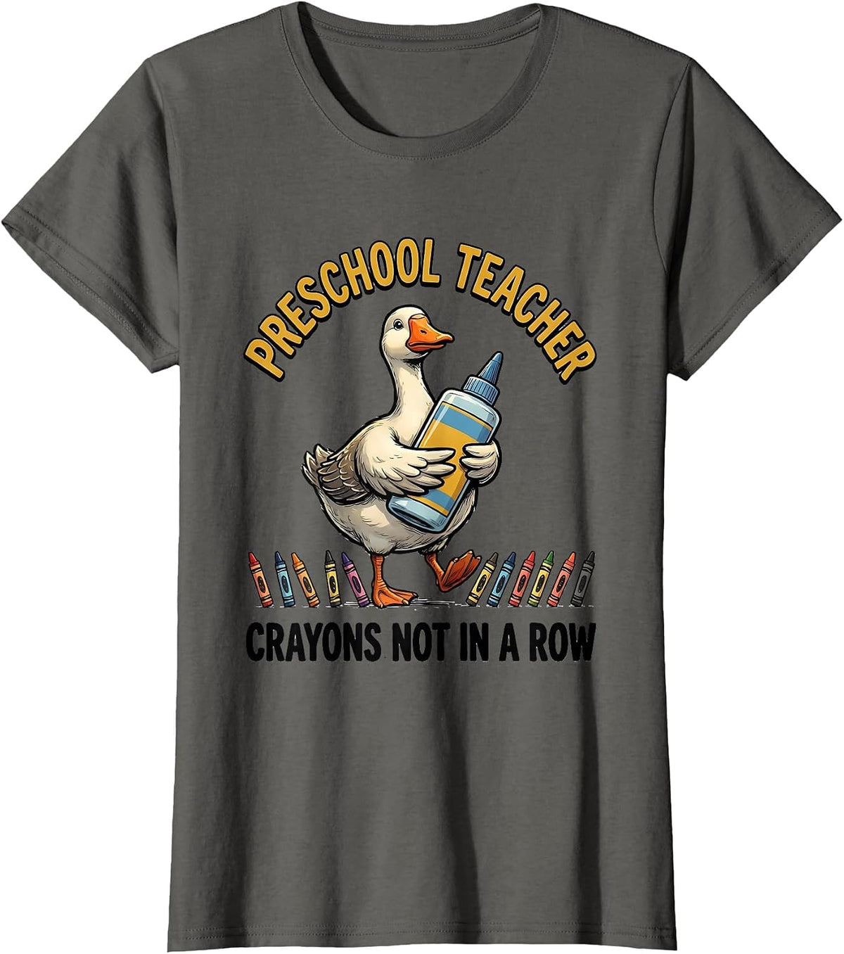 Women's Preschool Teacher Crayons Not In A Row Silly Goose T-Shirt - Asphalt Grey